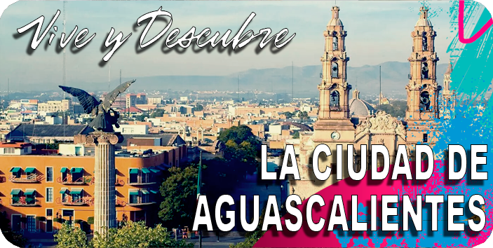 La Ciudad de Aguascalientes